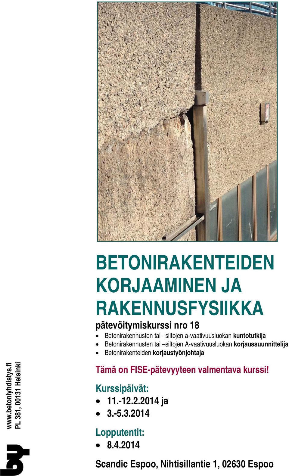 Betonirakennusten tai siltojen a-vaativuusluokan kuntotutkija Betonirakennusten tai siltojen A-vaativuusluokan