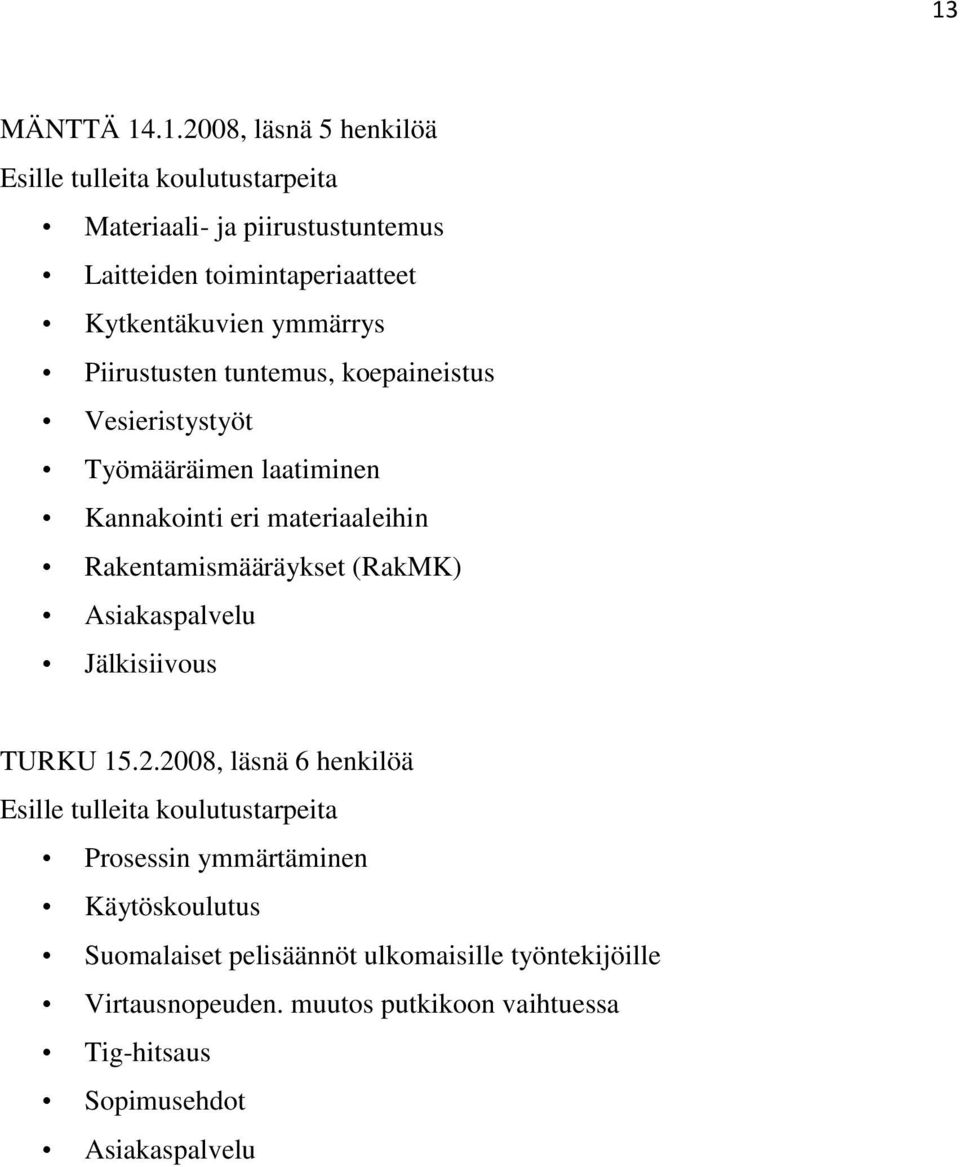 Rakentamismääräykset (RakMK) Asiakaspalvelu Jälkisiivous TURKU 15.2.