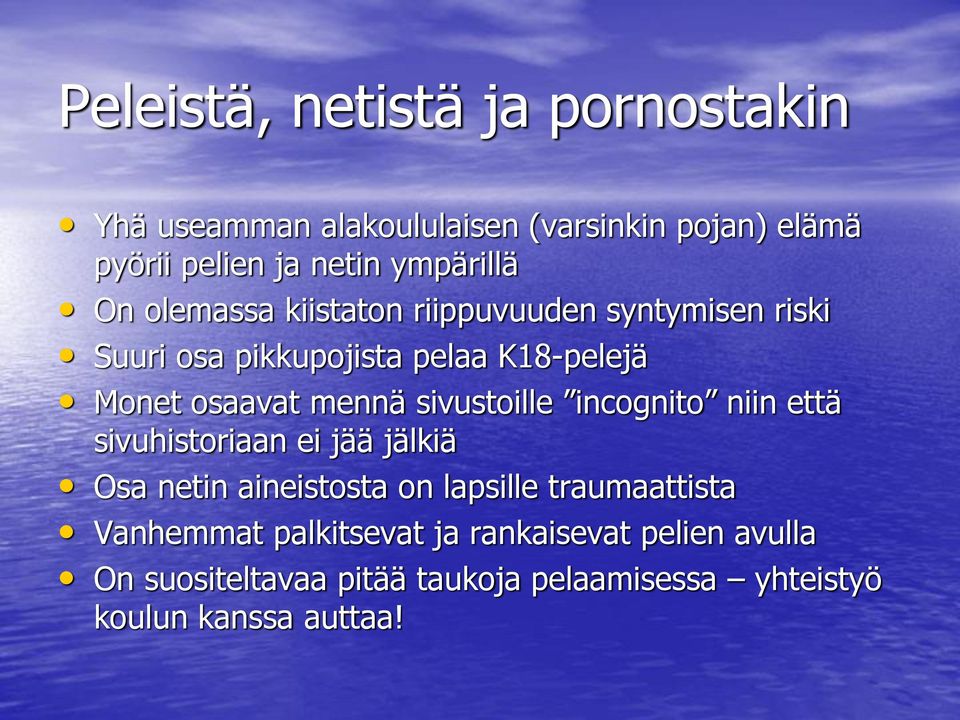 mennä sivustoille incognito niin että sivuhistoriaan ei jää jälkiä Osa netin aineistosta on lapsille traumaattista