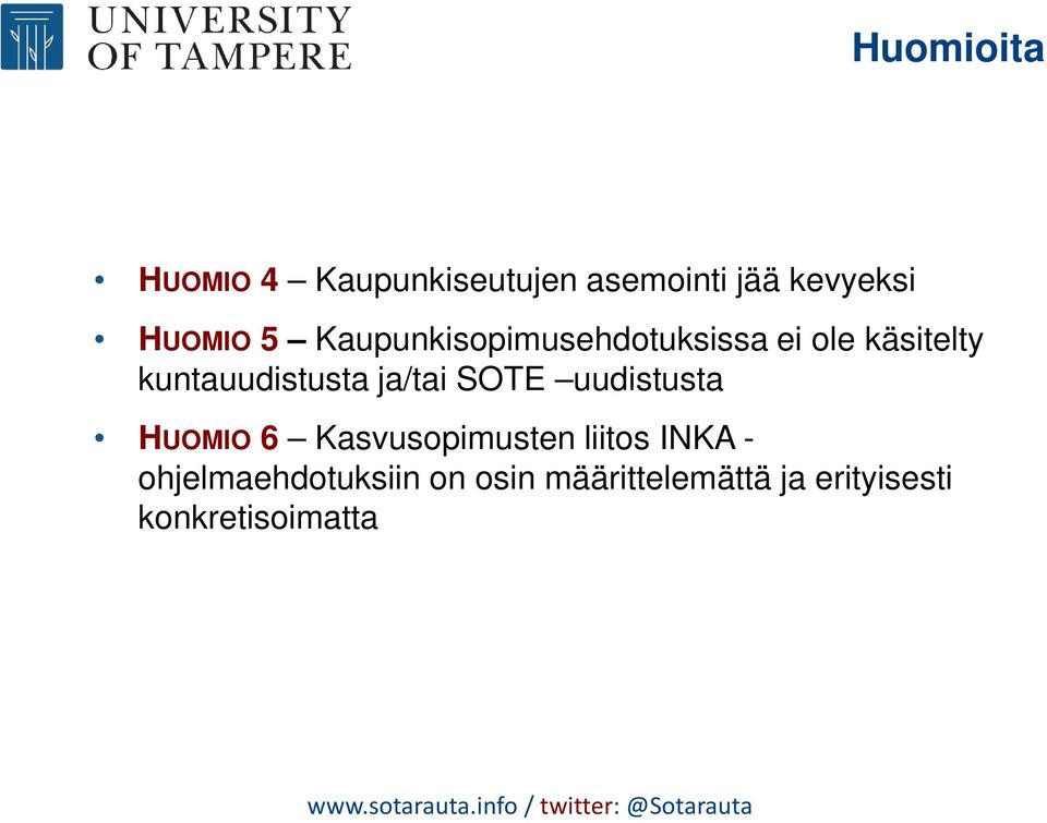 ja/tai SOTE uudistusta HUOMIO 6 Kasvusopimusten liitos INKA -