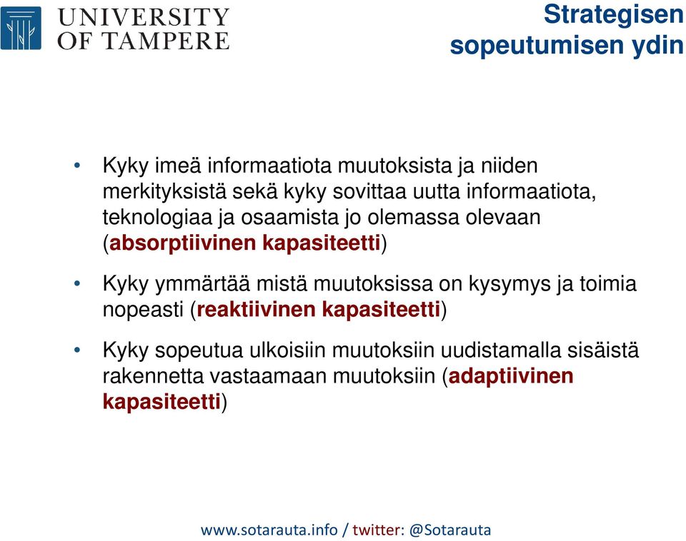 kapasiteetti) Kyky ymmärtää mistä muutoksissa on kysymys ja toimia nopeasti (reaktiivinen