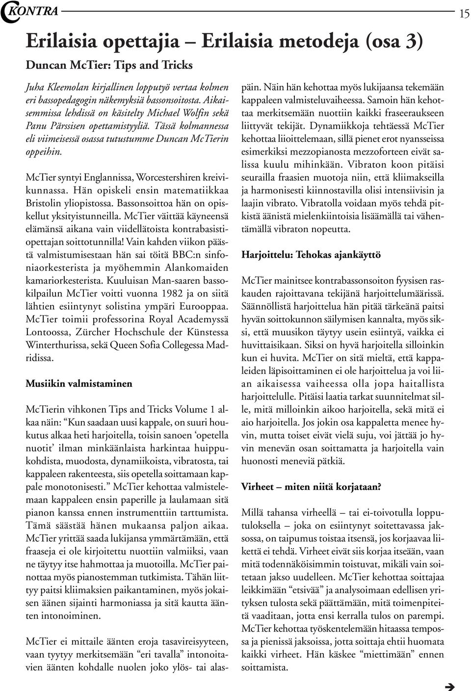 McTier syntyi Englannissa, Worcestershiren kreivikunnassa. Hän opiskeli ensin matematiikkaa Bristolin yliopistossa. Bassonsoittoa hän on opiskellut yksityistunneilla.