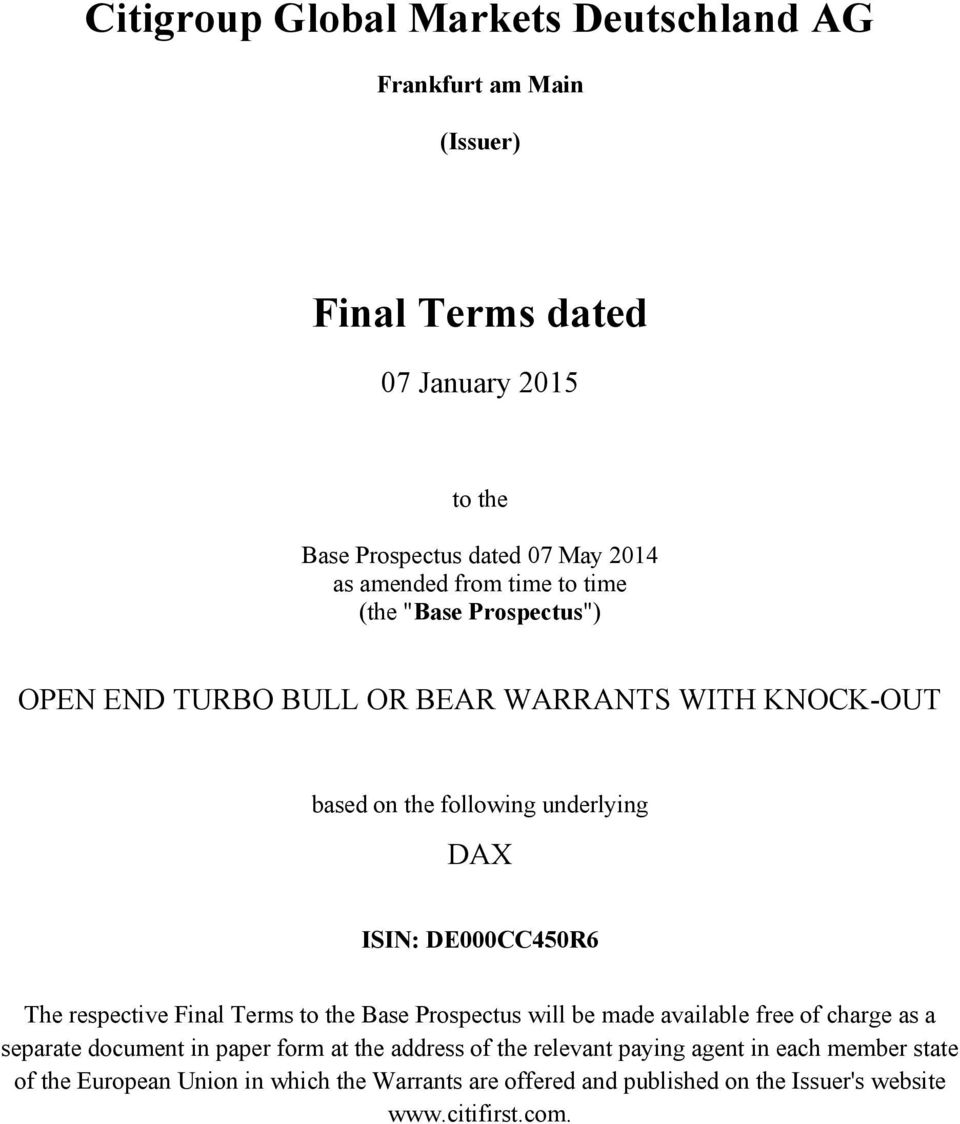 DE000CC450R6 The respective Final Terms to the Base Prospectus will be made available free of charge as a separate document in paper form at the
