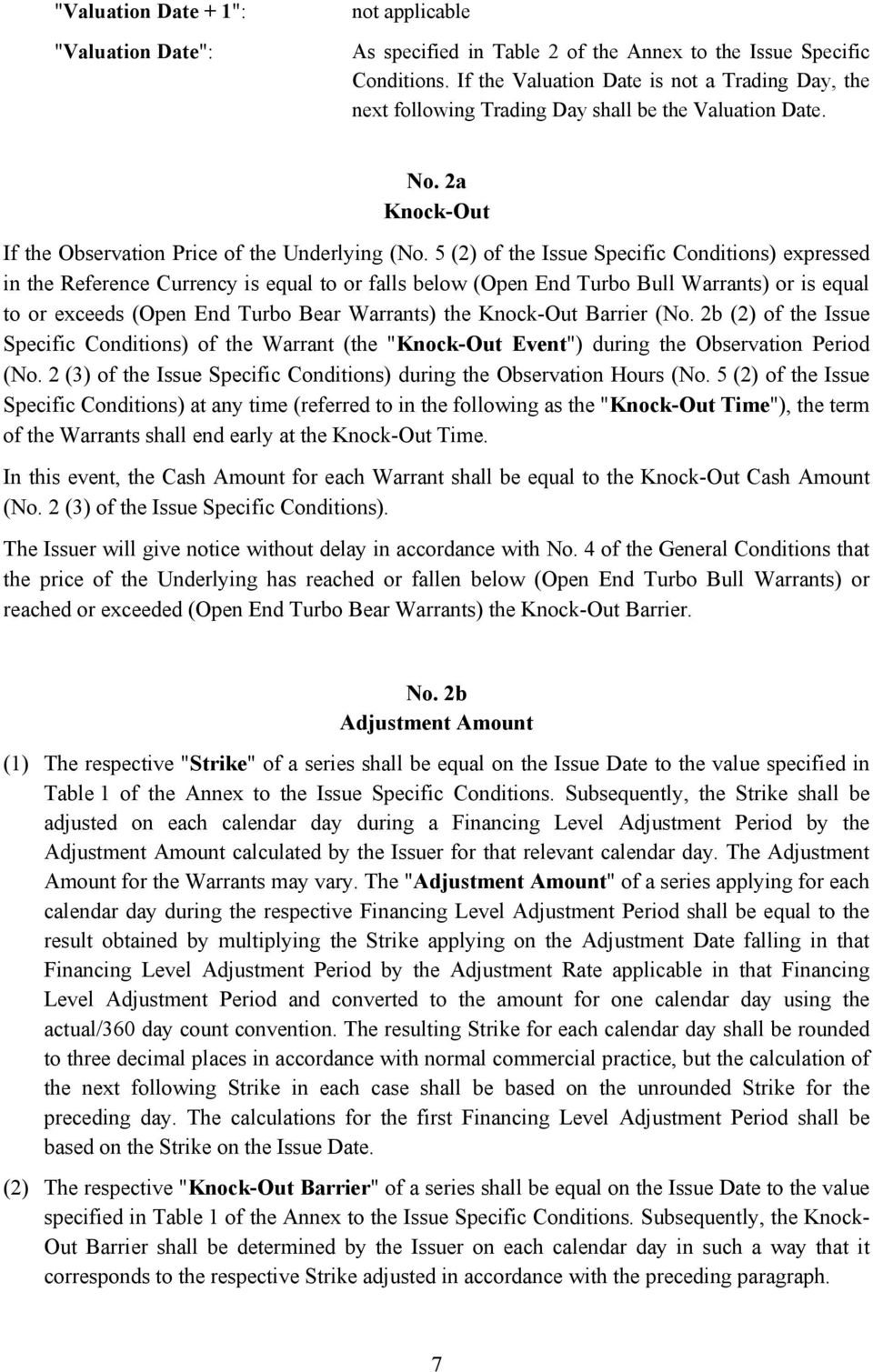 5 (2) of the Issue Specific Conditions) expressed in the Reference Currency is equal to or falls below (Open End Turbo Bull Warrants) or is equal to or exceeds (Open End Turbo Bear Warrants) the