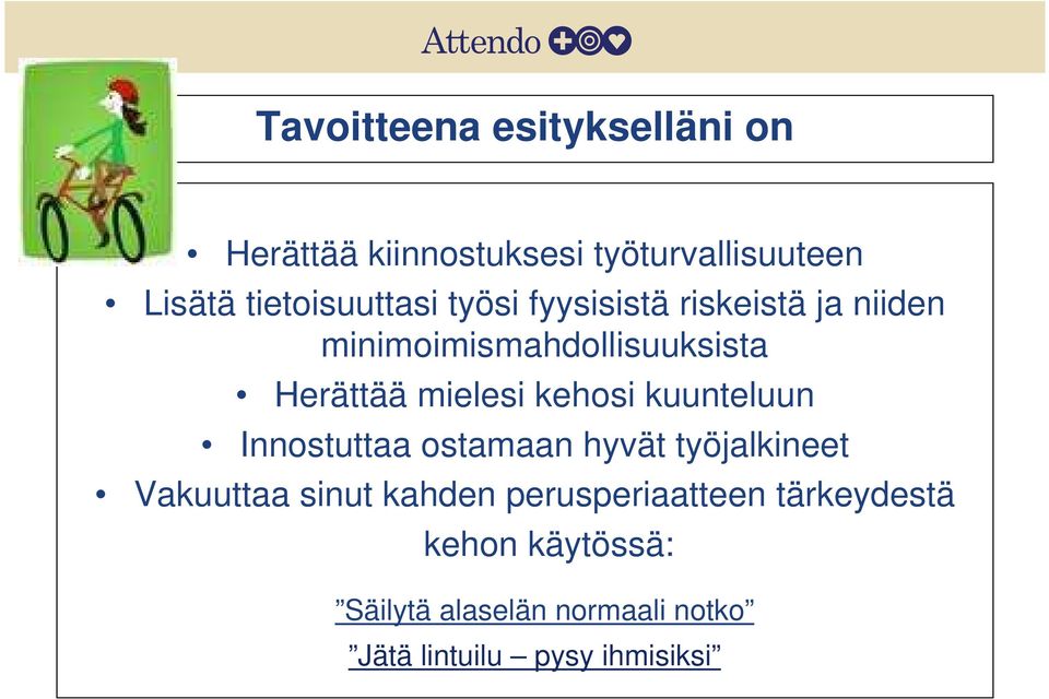 mielesi kehosi kuunteluun Innostuttaa ostamaan hyvät työjalkineet Vakuuttaa sinut kahden