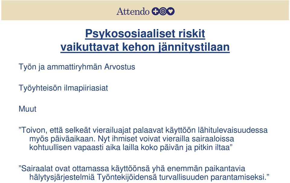 Nyt ihmiset voivat vierailla sairaaloissa kohtuullisen vapaasti aika lailla koko päivän ja pitkin iltaa