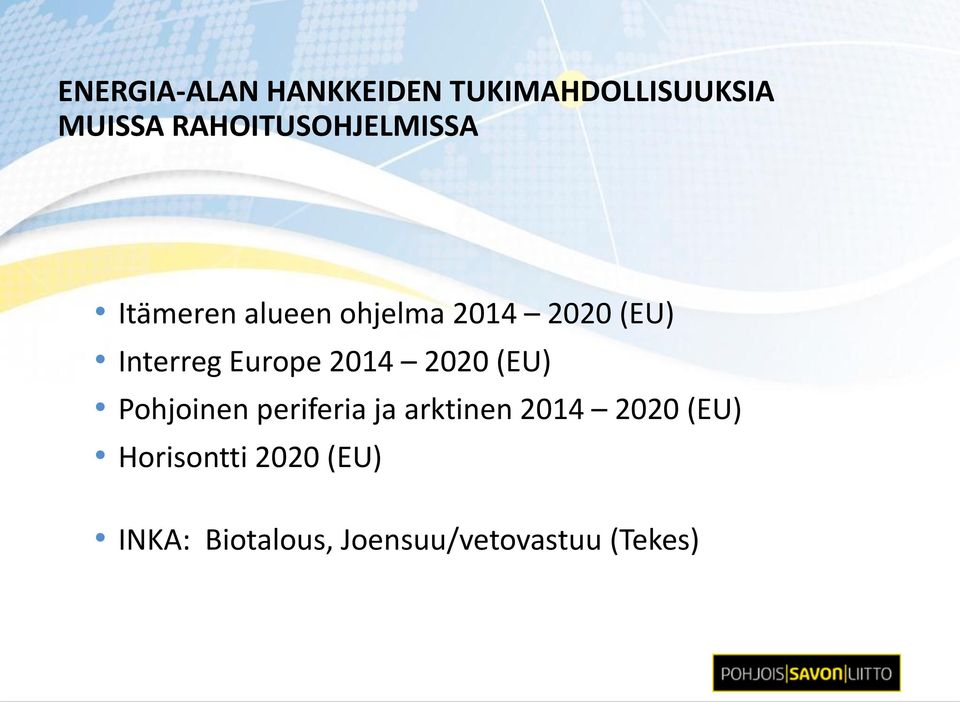 Interreg Europe 2014 2020 (EU) Pohjoinen periferia ja arktinen