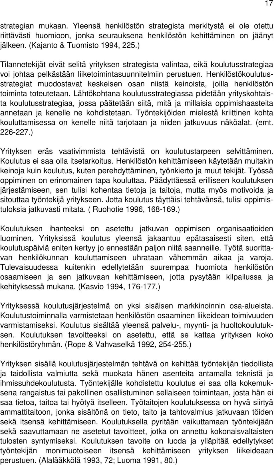 Henkilöstökoulutusstrategiat muodostavat keskeisen osan niistä keinoista, joilla henkilöstön toiminta toteutetaan.