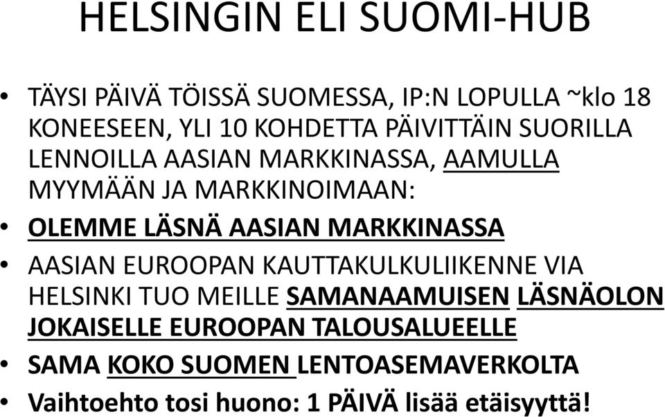 MARKKINASSA AASIAN EUROOPAN KAUTTAKULKULIIKENNE VIA HELSINKI TUO MEILLE SAMANAAMUISEN LÄSNÄOLON