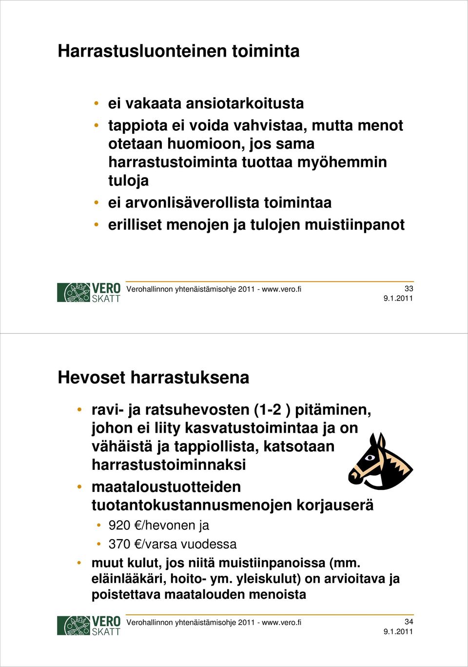 lista toimintaa erilliset menojen ja tulojen muistiinpanot Verohallinnon yhtenäistämisohje 2011 - www.vero.