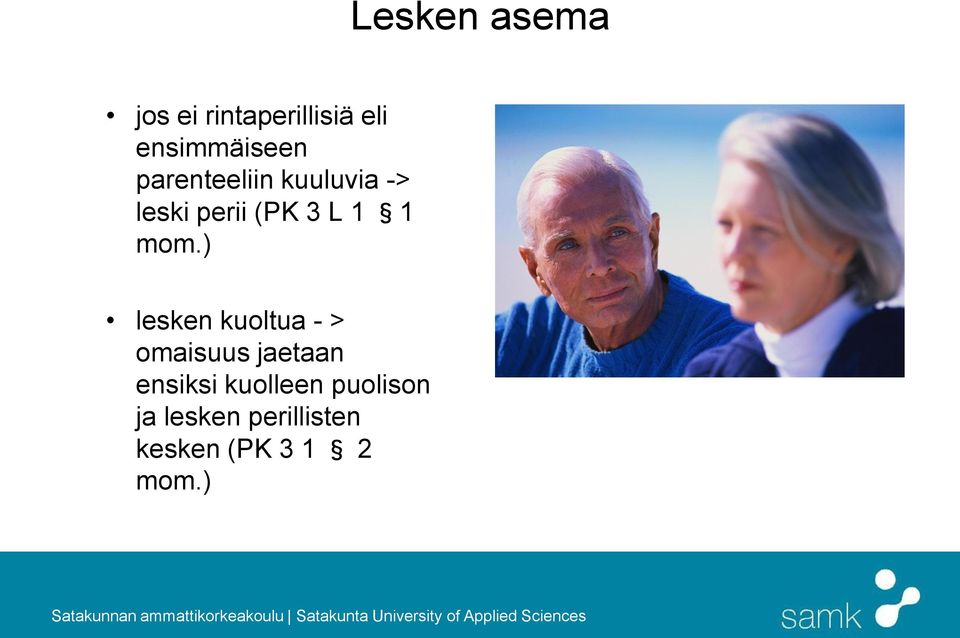 ) lesken kuoltua - > omaisuus jaetaan ensiksi