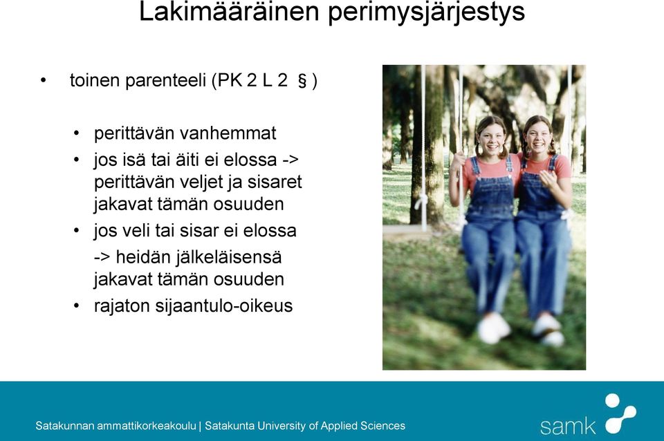 veljet ja sisaret jakavat tämän osuuden jos veli tai sisar ei