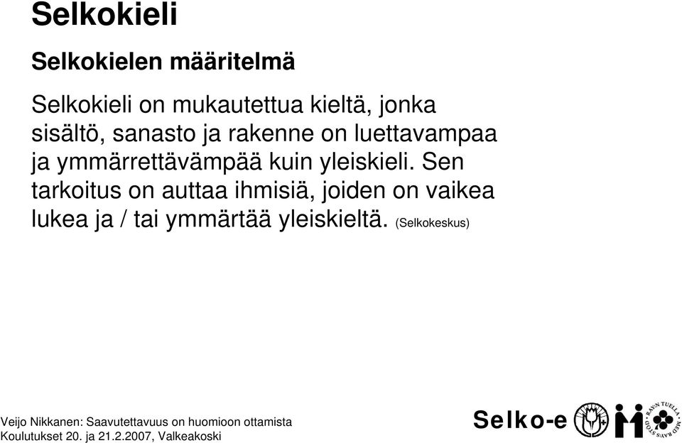 ymmärrettävämpää kuin yleiskieli.