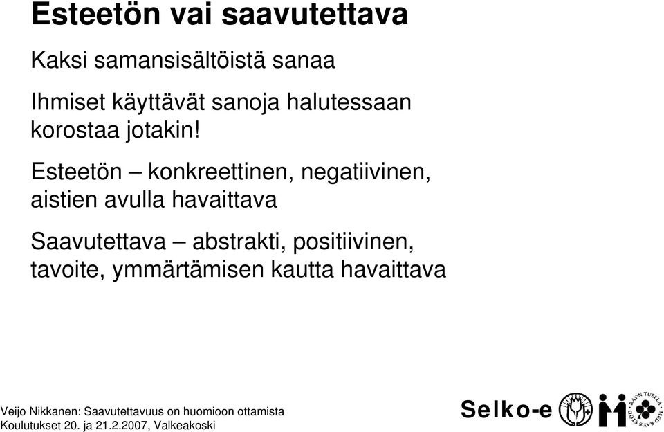 Esteetön konkreettinen, negatiivinen, aistien avulla