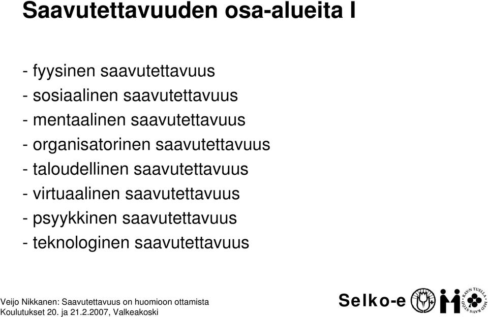 organisatorinen saavutettavuus - taloudellinen saavutettavuus -