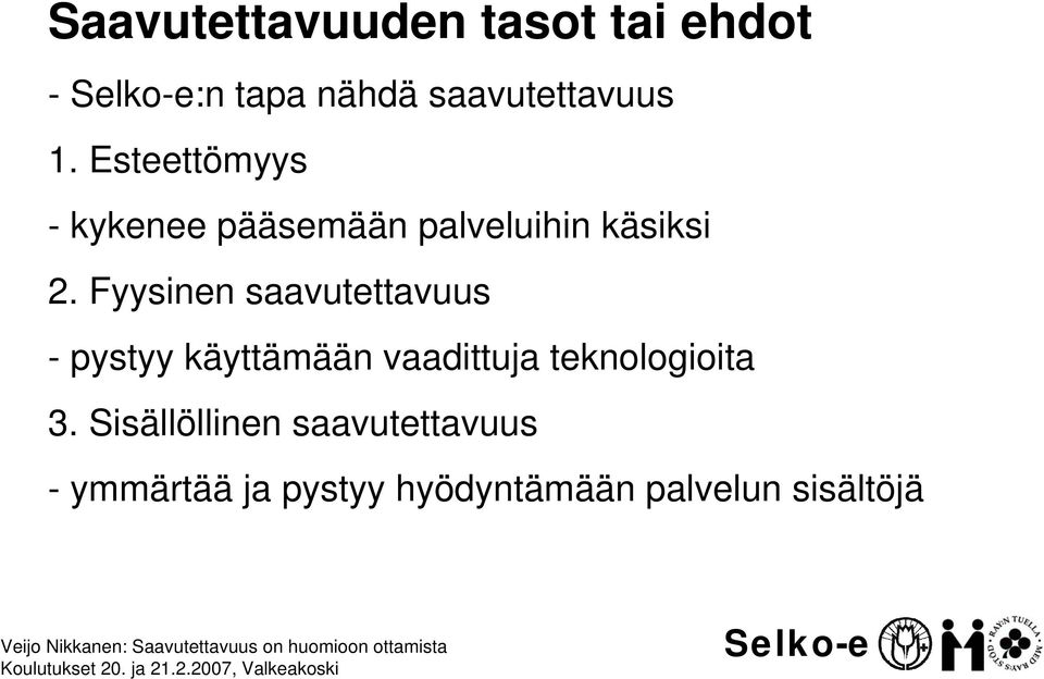 Fyysinen saavutettavuus - pystyy käyttämään vaadittuja teknologioita