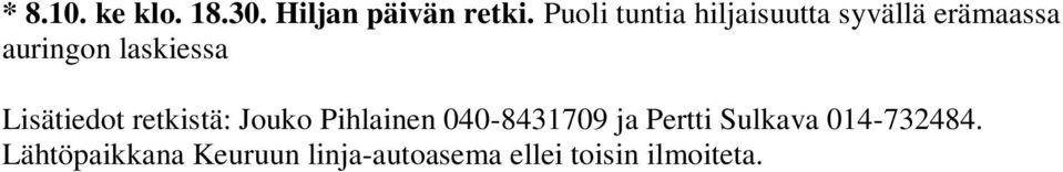 laskiessa Lisätiedot retkistä: Jouko Pihlainen 040-8431709 ja