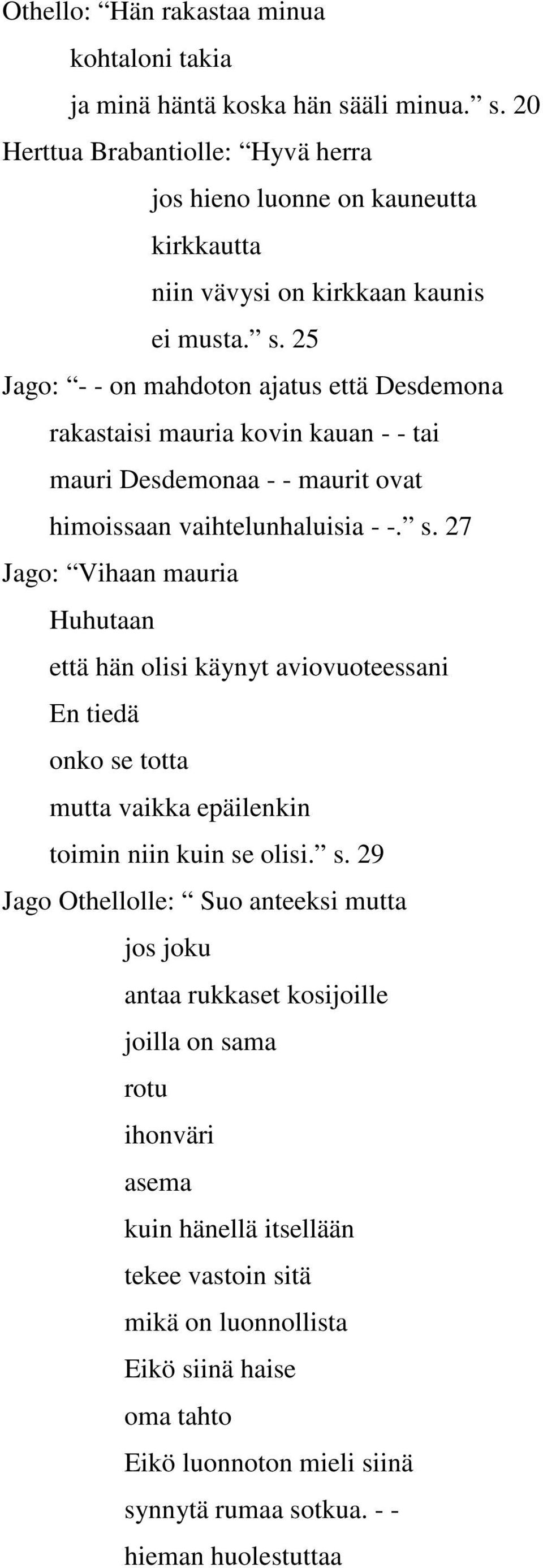 27 Jago: Vihaan mauria Huhutaan että hän olisi käynyt aviovuoteessani En tiedä onko se