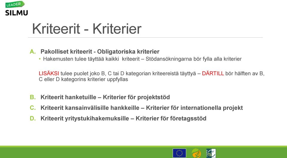 kriterier LISÄKSI tulee puolet joko B, C tai D kategorian kriteereistä täyttyä DÄRTILL bör hälften av B, C eller D