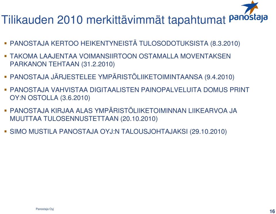 4.2010) PANOSTAJA VAHVISTAA DIGITAALISTEN PAINOPALVELUITA DOMUS PRINT OY:N OSTOLLA (3.6.