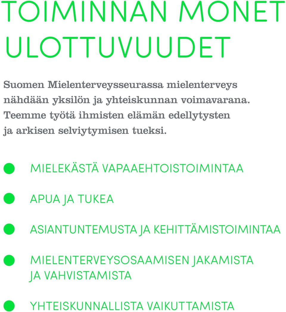 Teemme työtä ihmisten elämän edellytysten ja arkisen selviytymisen tueksi.