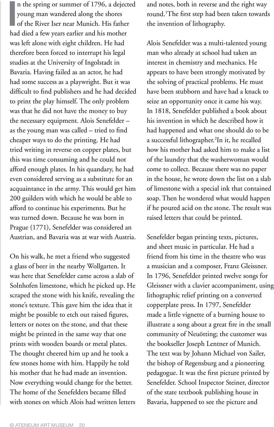 Having failed as an actor, he had had some success as a playwright. But it was difficult to find publishers and he had decided to print the play himself.