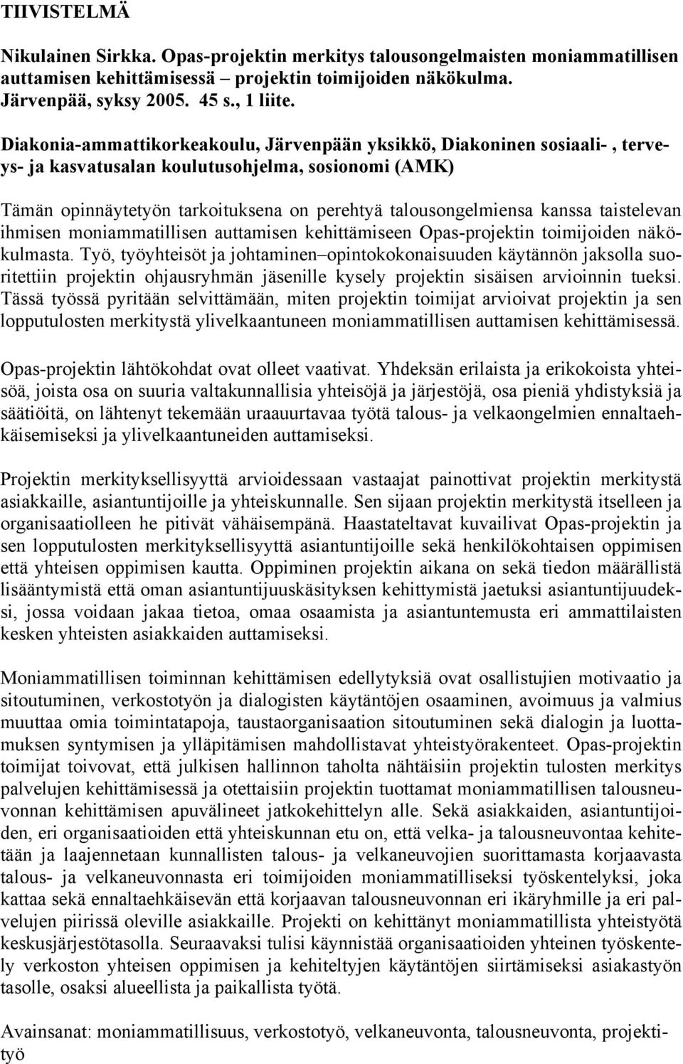 taistelevan ihmisen moniammatillisen auttamisen kehittämiseen Opas-projektin toimijoiden näkökulmasta.