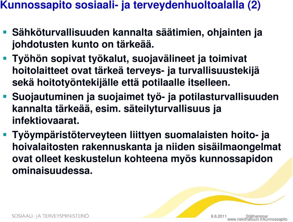 itselleen. Suojautuminen ja suojaimet työ- ja potilasturvallisuuden kannalta tärkeää, esim. säteilyturvallisuus ja infektiovaarat.