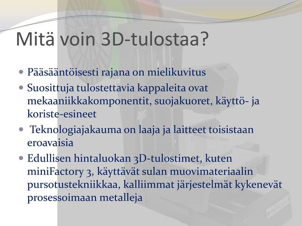 mekaaniikkakomponentit, suojakuoret, käyttö- ja koriste-esineet Teknologiajakauma on laaja ja