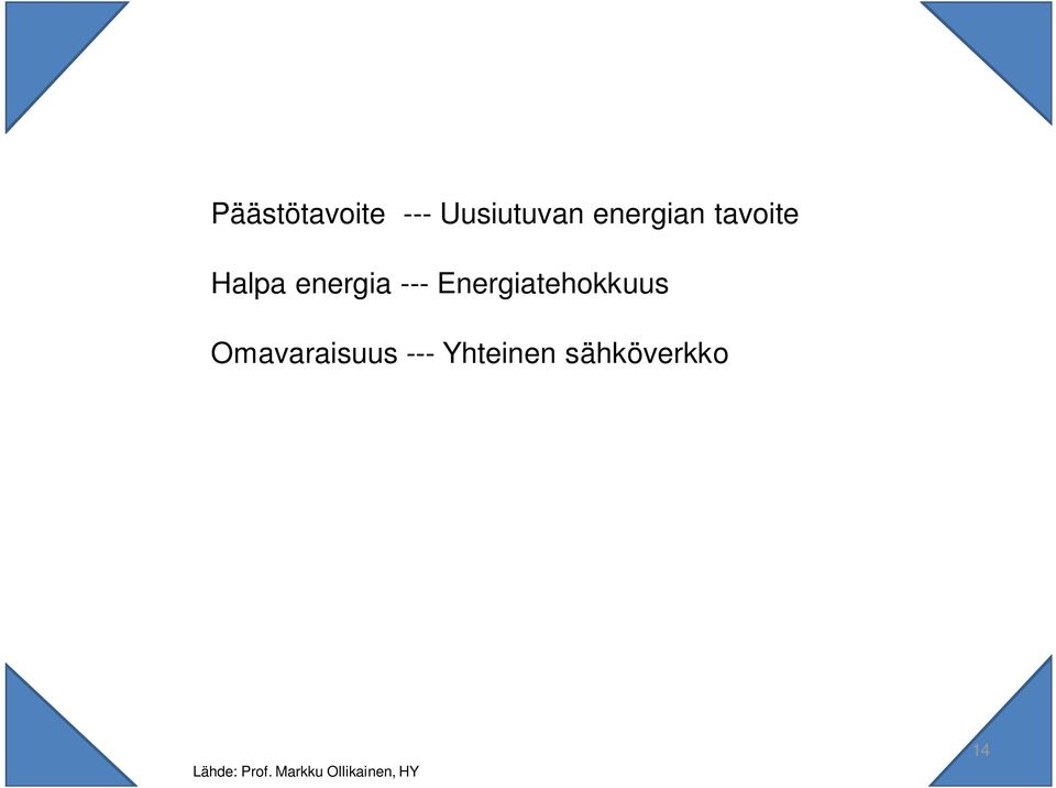 Energiatehokkuus Omavaraisuus ---