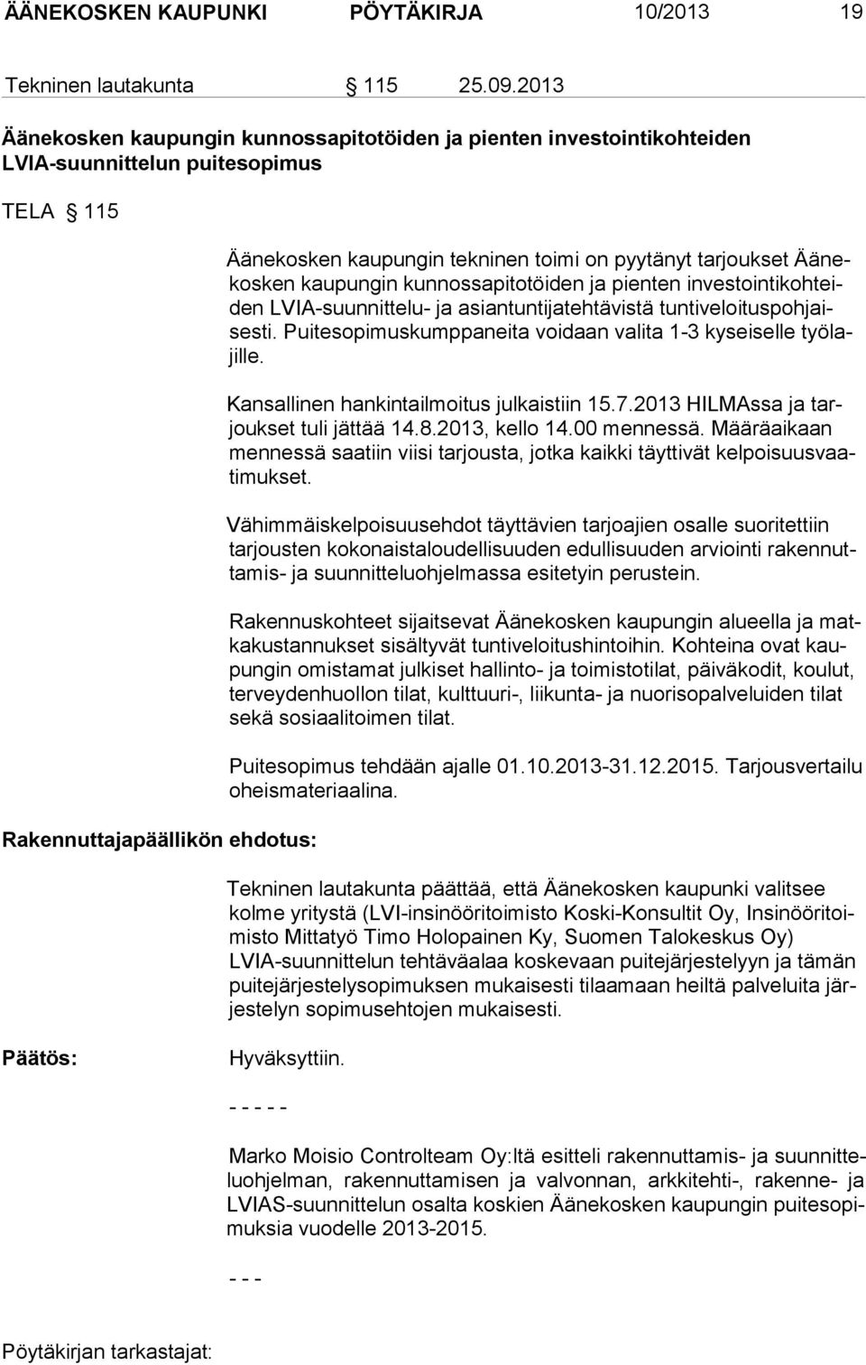 tarjoukset Äänekosken kaupungin kunnossapitotöiden ja pienten investointikohteiden LVIA-suunnittelu- ja asiantuntijatehtävistä tuntiveloituspohjaises ti.