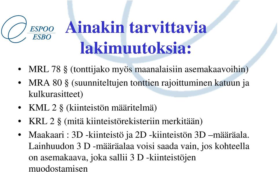 (mitä kiinteistörekisteriin merkitään) Maakaari : 3D -kiinteistö ja 2D -kiinteistön 3D määräala.