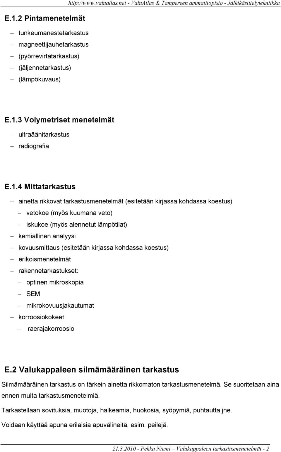 3 Volymetriset menetelmät ultraäänitarkastus radiografia E.1.