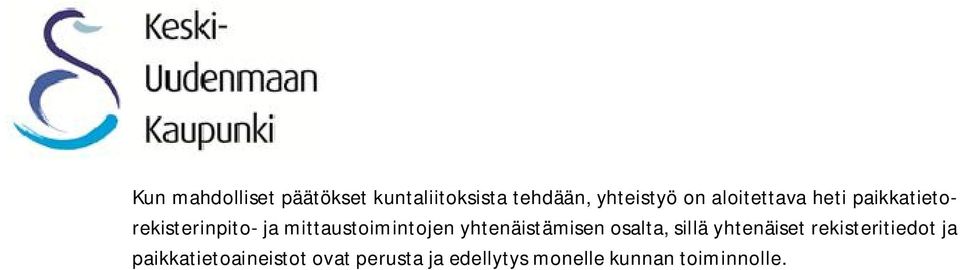 yhtenäistämisen osalta, sillä yhtenäiset rekisteritiedot ja