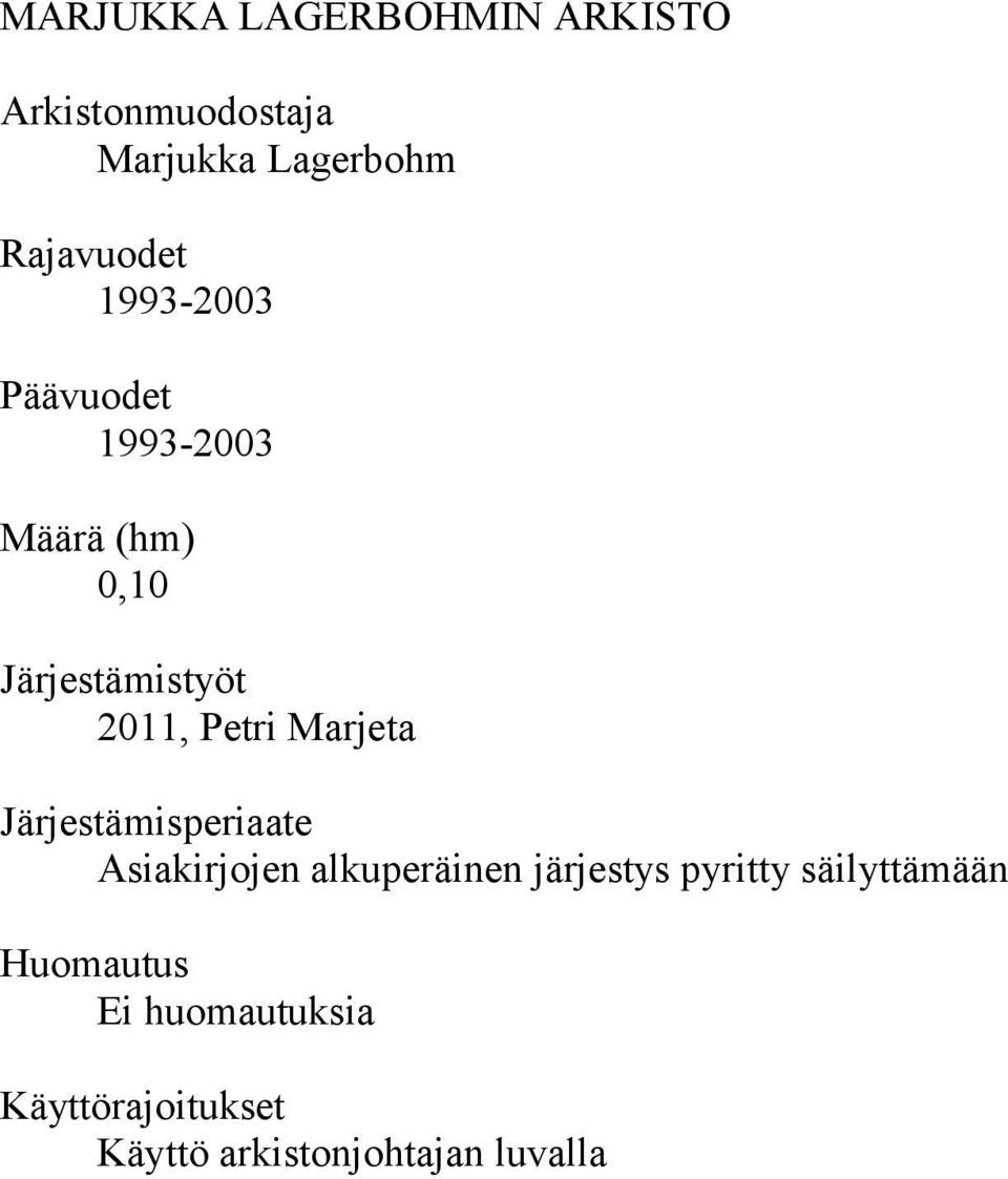 Marjeta Järjestämisperiaate Asiakirjojen alkuperäinen järjestys pyritty