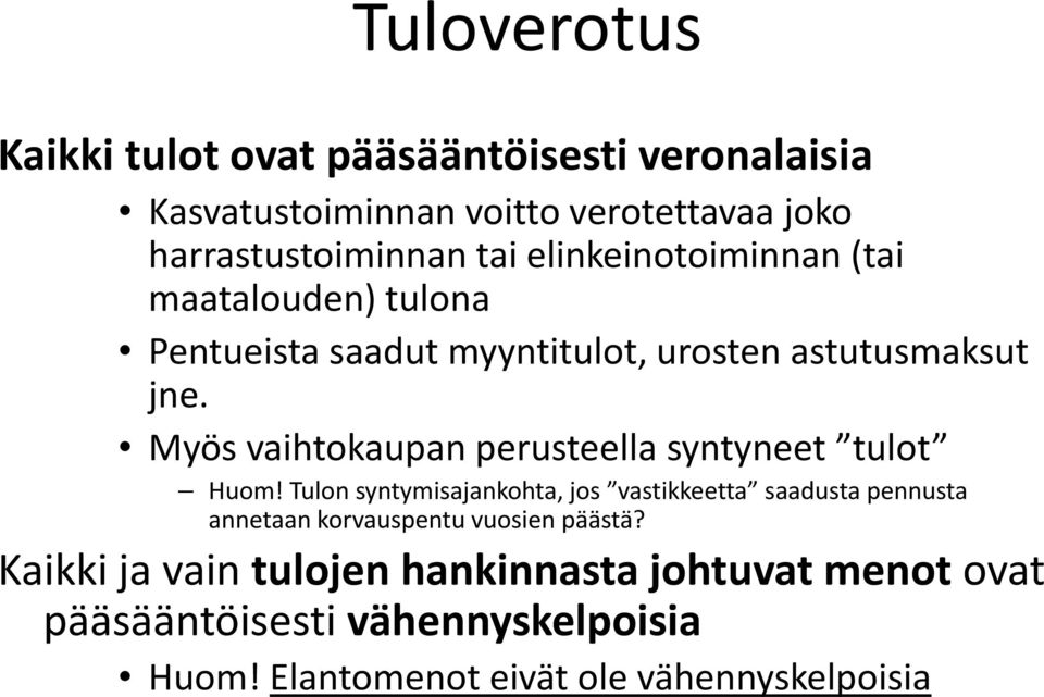 Myös vaihtokaupan perusteella syntyneet tulot Huom!