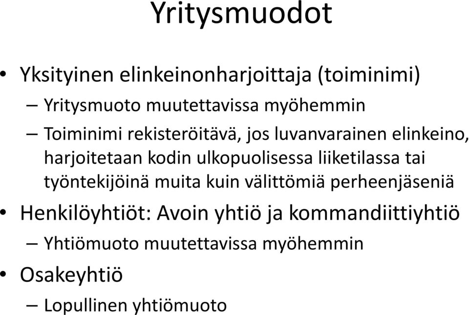 ulkopuolisessa liiketilassa tai työntekijöinä muita kuin välittömiä perheenjäseniä