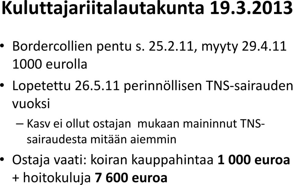 11 perinnöllisen TNS sairauden vuoksi Kasv ei ollut ostajan mukaan