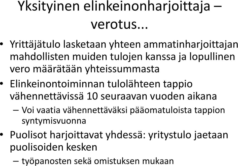 vero määrätään ätää yhteissummasta t Elinkeinontoiminnan tulolähteen tappio vähennettävissä 10 seuraavan