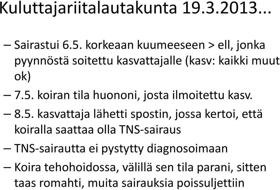 koiran tila huononi, josta ilmoitettu kasv. 8.5.