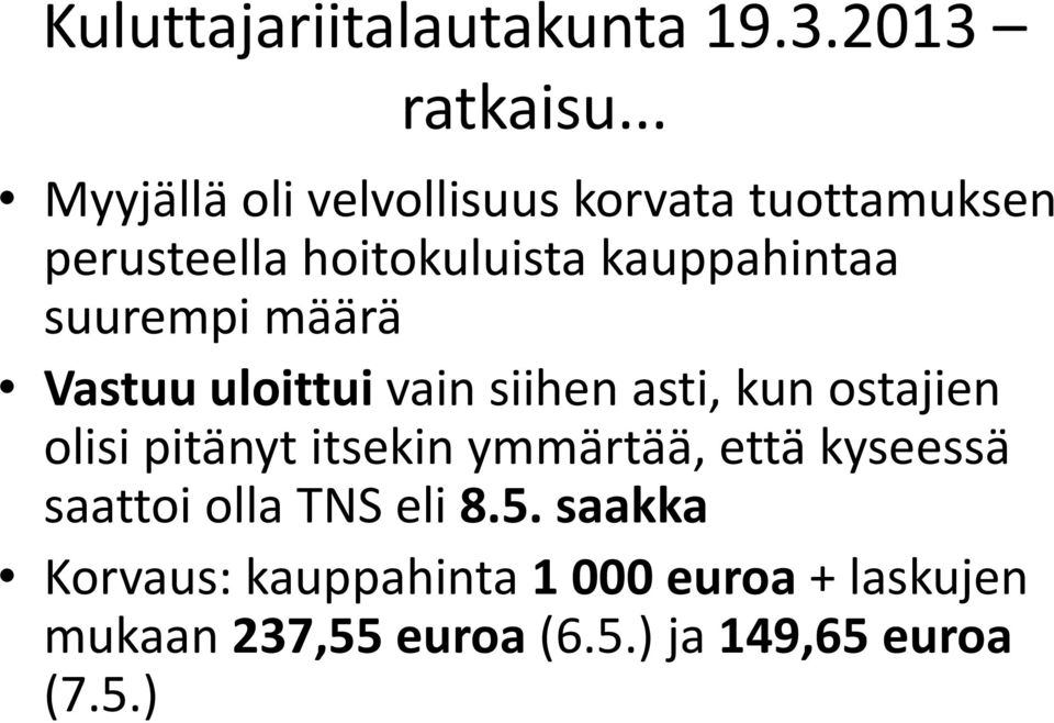 kauppahintaa suurempi määrä Vastuu uloittui vain siihen asti, kun ostajien olisi pitänyt