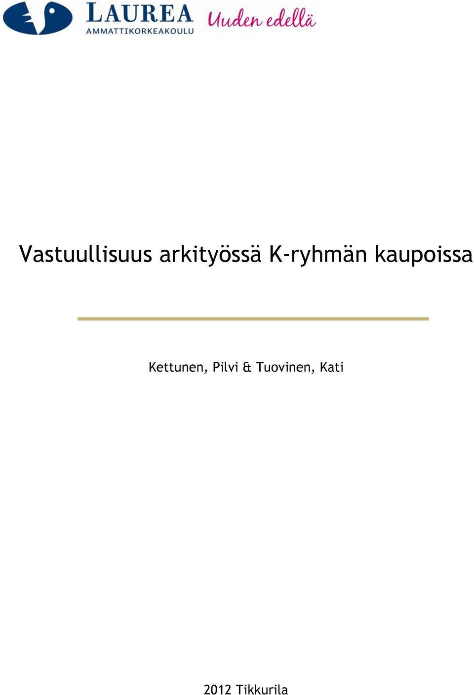 kaupoissa Kettunen,