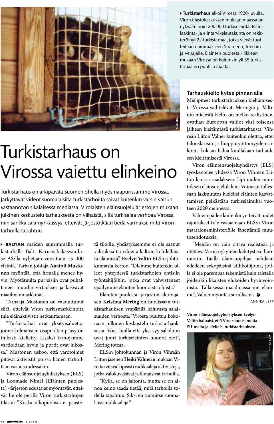 Eläinten puolesta -liikkeen mukaan Virossa on kuitenkin yli 35 turkistarhaa eri puolilla maata.