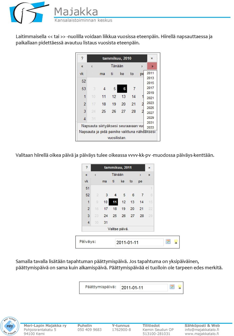 Valitaan hiirellä oikea päivä ja päiväys tulee oikeassa vvvv-kk-pv -muodossa päiväys-kenttään.