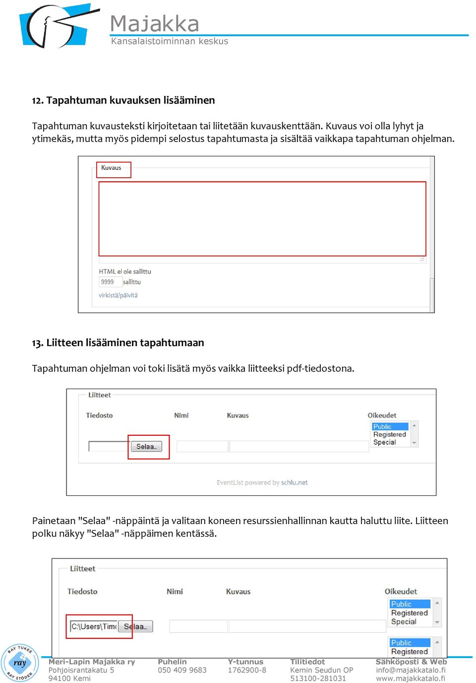 13. Liitteen lisääminen tapahtumaan Tapahtuman ohjelman voi toki lisätä myös vaikka liitteeksi pdf-tiedostona.