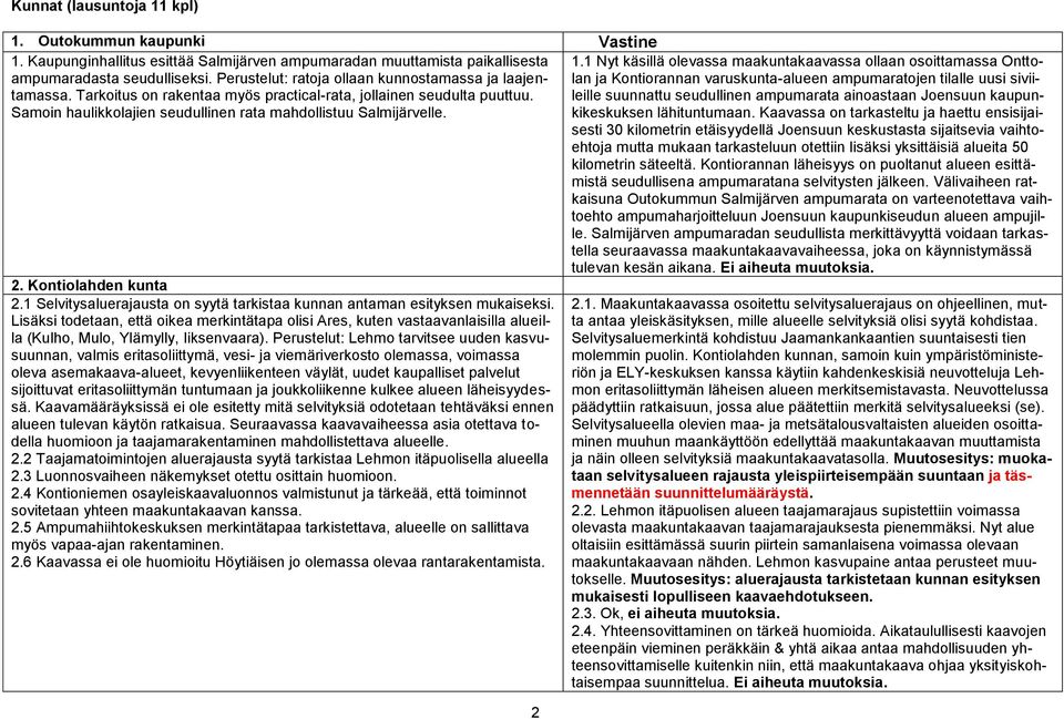 Kontiolahden kunta 2.1 Selvitysaluerajausta on syytä tarkistaa kunnan antaman esityksen mukaiseksi.