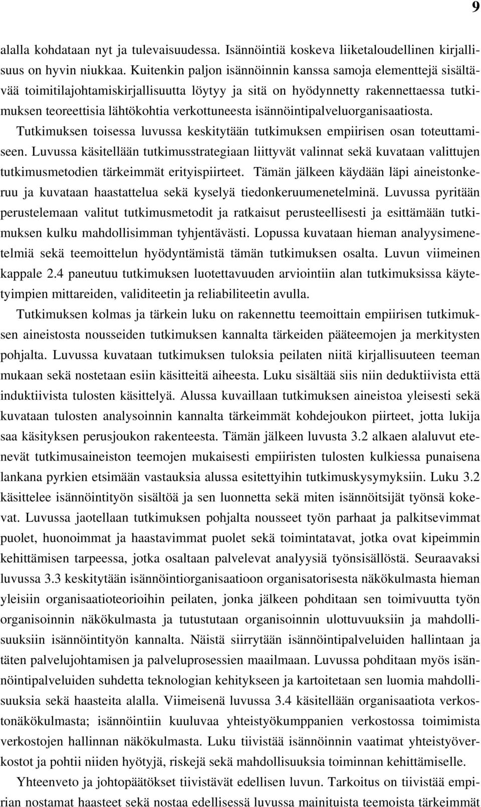 isännöintipalveluorganisaatiosta. Tutkimuksen toisessa luvussa keskitytään tutkimuksen empiirisen osan toteuttamiseen.