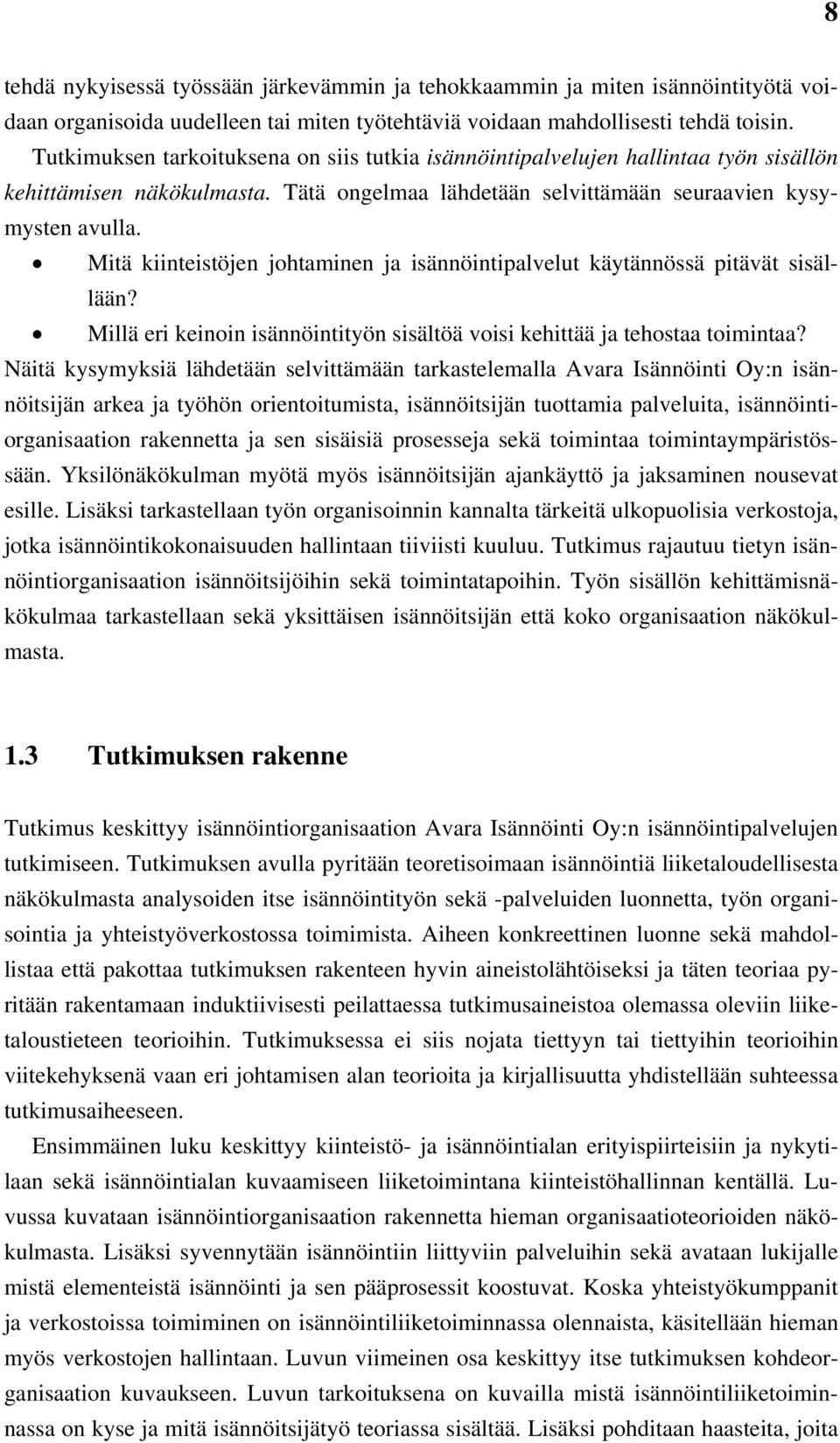 Mitä kiinteistöjen johtaminen ja isännöintipalvelut käytännössä pitävät sisällään? Millä eri keinoin isännöintityön sisältöä voisi kehittää ja tehostaa toimintaa?