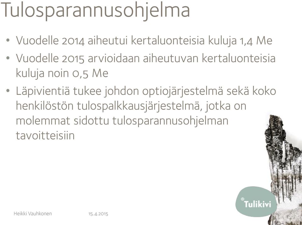 Läpivientiä tukee johdon optiojärjestelmä sekä koko henkilöstön