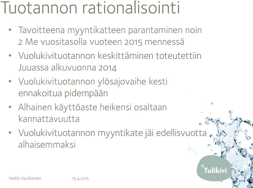 2014 Vuolukivituotannon ylösajovaihe kesti ennakoitua pidempään Alhainen käyttöaste